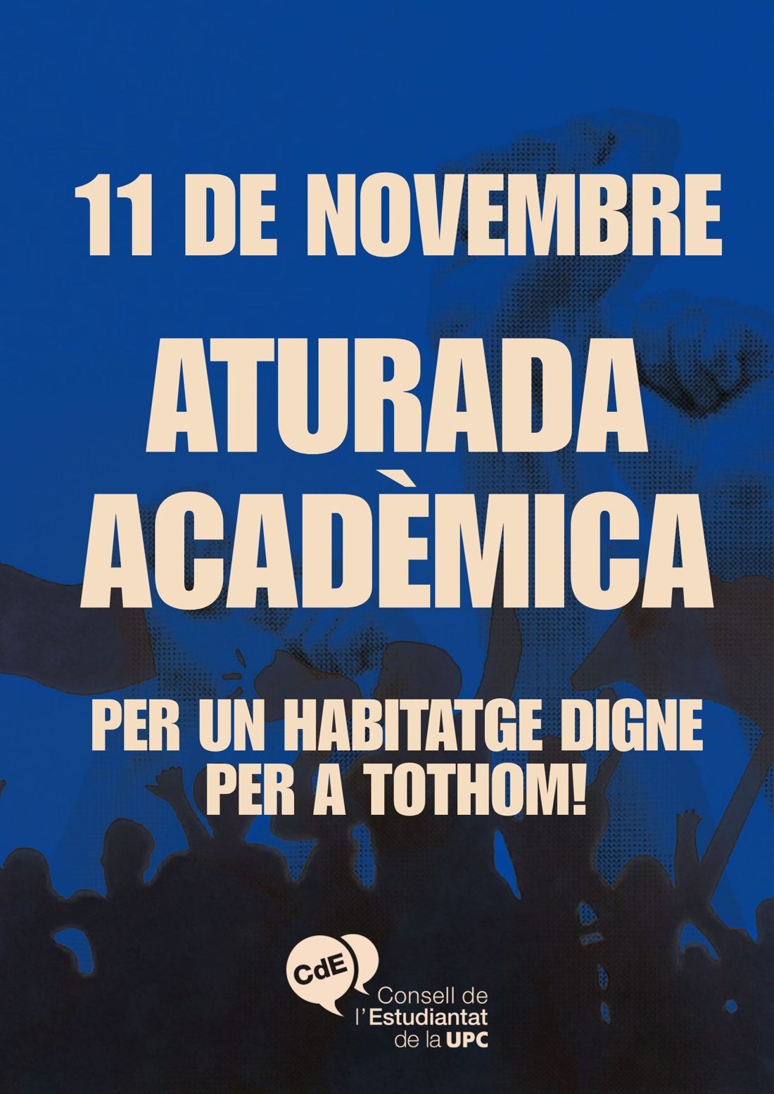 Cartell: 11 de novembre, Aturada Acadèmica. Per un habitatge digne per a tothom! Consell de l'Estudiantat de la UPC